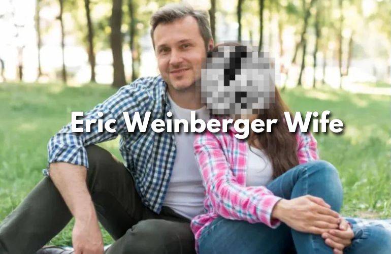 Eric Weinberger Wife – A Deep Dive